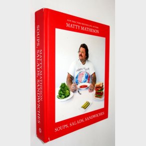 Soups, Salads, Sandwiches: Matty Matheson