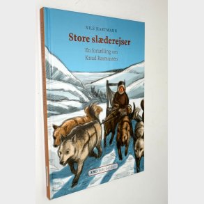 Store slderejse - en forlling om Knud Rasmussen: Niels Hartmann