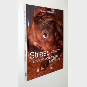 Stress, angst og aggression hos hunde: Anders Hallgren (signeret)