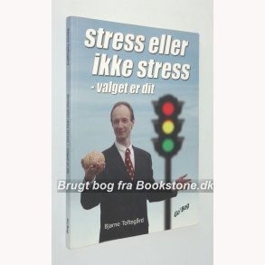Stress eller ikke stres - valget er dit
