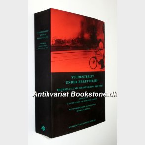 Studenterliv under besttelsen (signeret): Gunnar Lund-Jensen, Marianne Alenius