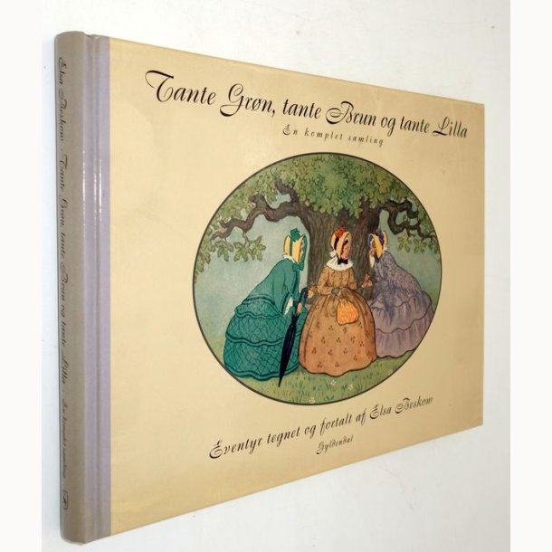 Tante Gr�n, tante Brun og tante Lilla - en komplet samling: Elsa Beskow