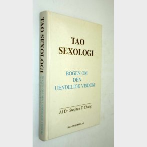 Tao sexologi - bogen om den uendelige visdom: Stephen T. Chang