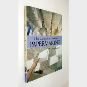 The Complete Book of Papermaking: Joseph Asunci�n