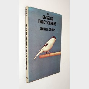 The Gloster Fancy Canary: John S. Cross