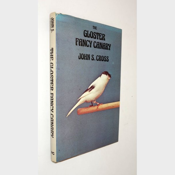 The Gloster Fancy Canary: John S. Cross