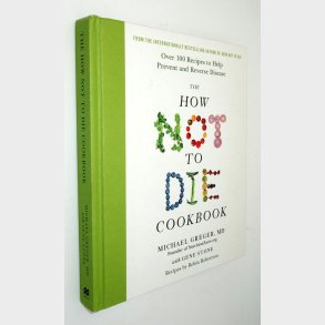 The How Not To Die Cookbook: Michael Greger
