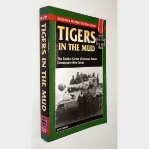 Tigers In The Mud: Otto Carius