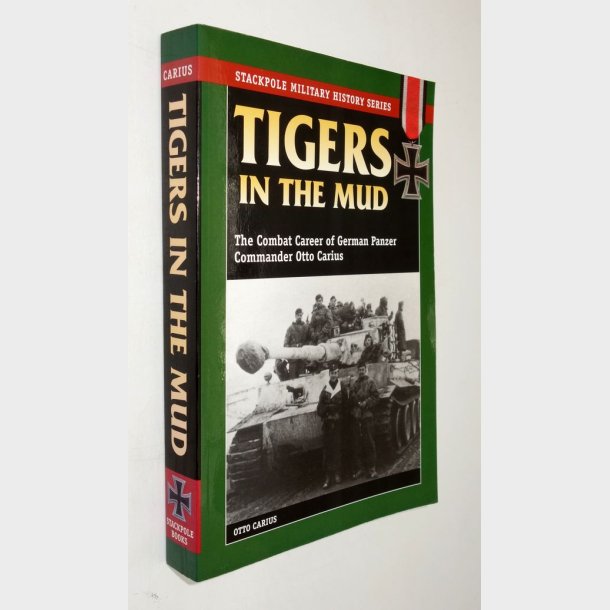 Tigers In The Mud: Otto Carius