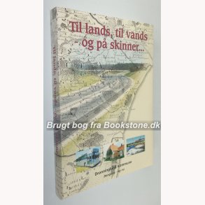 Til lands, til vands og p skinner...dengang og nu