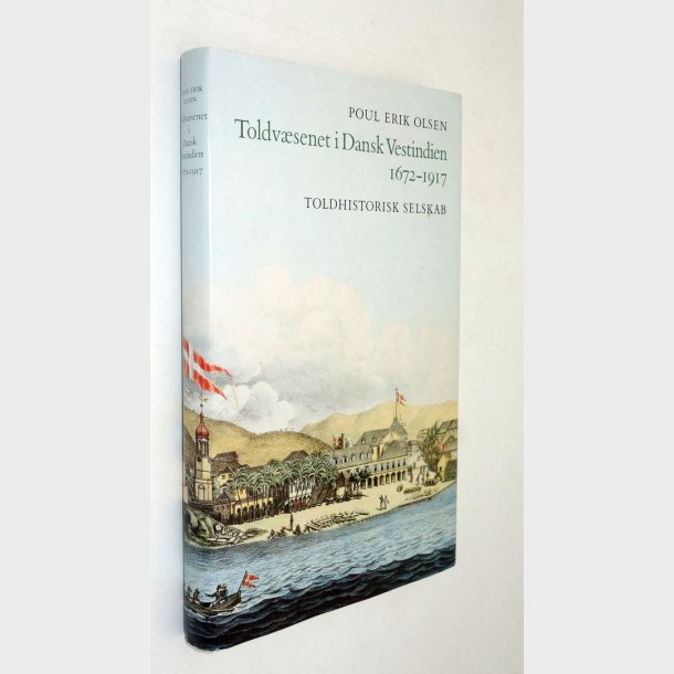 Toldv�senet i Dansk Vestindien 1672-1917: Poul Erik Olsen