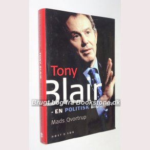 Tony Blair - en politiks biografi 