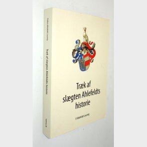 Trk af slgten Ahlefeldts historie: P. Ahlefeldt-Laurvig: Signeret