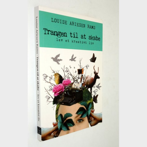 Trangen til at skabe: Louise Arisen Rams (signeret)