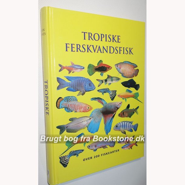 Tropiske ferskvandsfisk - over 200 fiskearter: John A. Dawes