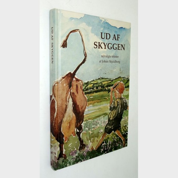 Ud af skyggen, udvalgte tekseter af Johan Skjoldborg (signeret)