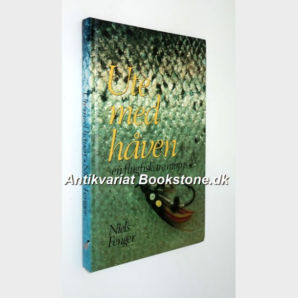 Ute med hven: en flugfiskare minns (signeret) Niels Fenger