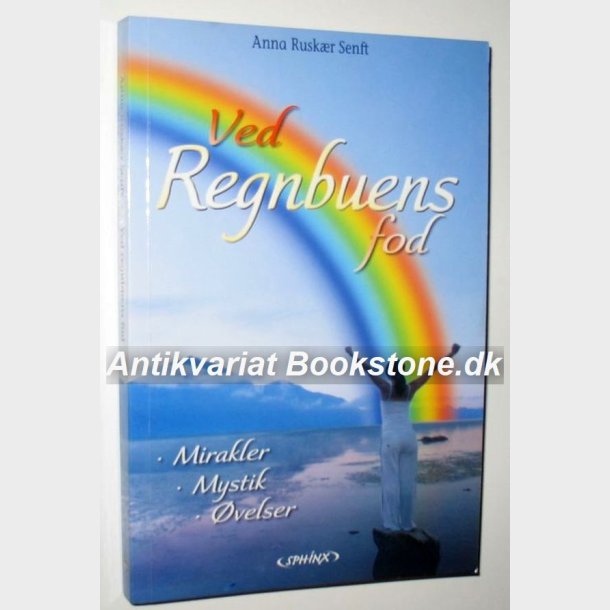 Ved regnbuens fod - mirakler mystik velser: Anna Ruskr Senft
