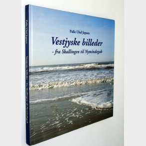 Vestjyske billeder fra Skallingen til Nymindegab: Palle Uhd Jepsen