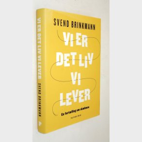 Vi er det liv vi lever: Svend Brinkmann