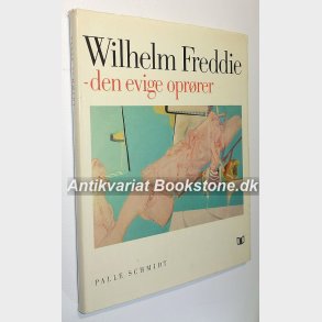 Wilhelm Freddie - den evige oprrer