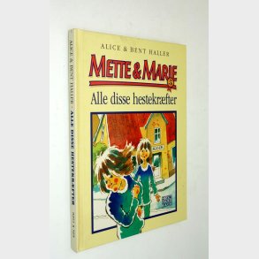 Mette & Marie 5 - Alle disse hestekrfter: Alice & Bent Haller
