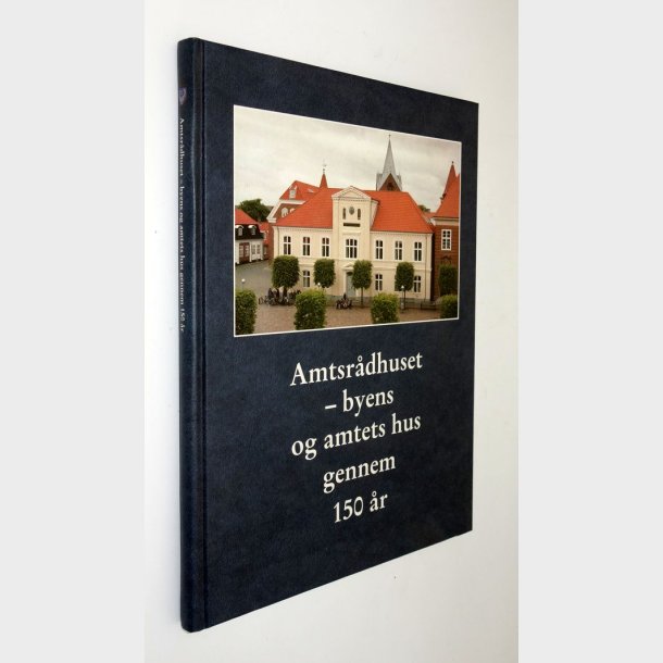 Amtsrdhuset - byens og amtets hus gennem 150 r: Ringkbing Amt