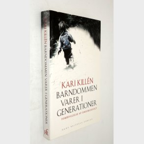Barndommen varer i generationer: Kari Killen