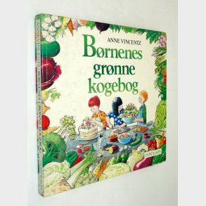 B�rnenes gr�nne kogebog: Anne Vincentz