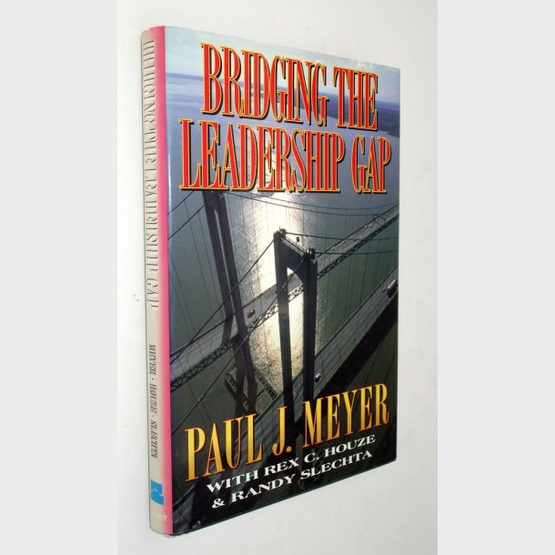 Bridging the Leadership Gap: Paul J. Meyer (signeret)