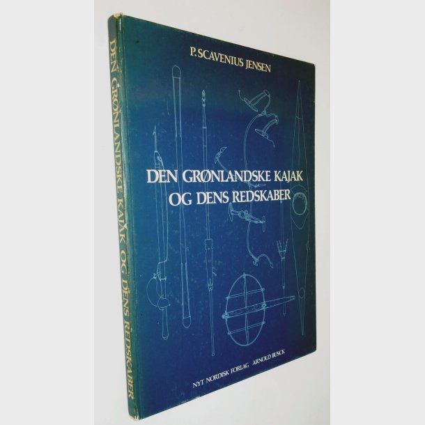Den Grnlandske Kajak og dens redskaber: P. Scavenius Jensen