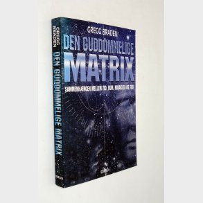 Den guddommelige Matrix: Gregg Braden