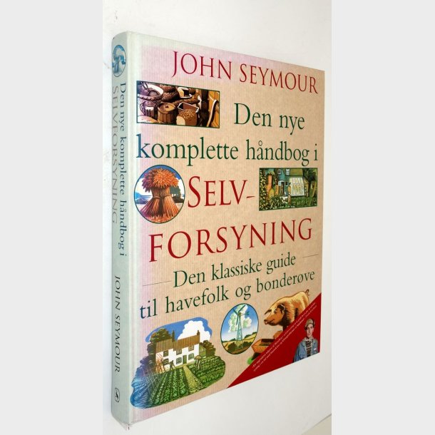 Den nye komplette bog i selvforsyning: John Seymour