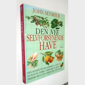 Den nye selvforsynende have: John Seymour