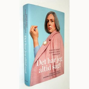 Det har jeg altid sagt: Kirsten Birgit Schi�tz Kretz H�rsholm