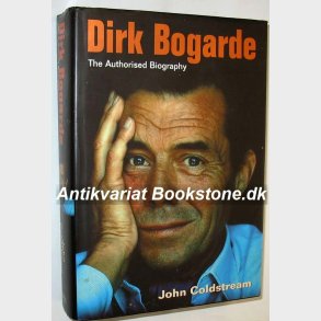 Dirk Bogarde - The Authorised Biography: John Coldstream