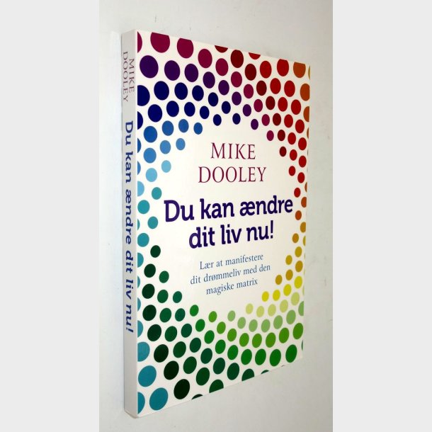 Du kan ndre dit liv nu!: Mike Dooley