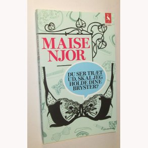 Du ser trt ud, skal jeg holde dine bryster?