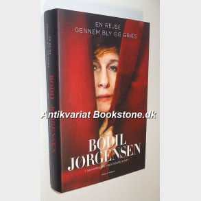 En rejse gennem bly og grs: Bodil Jrgensen 