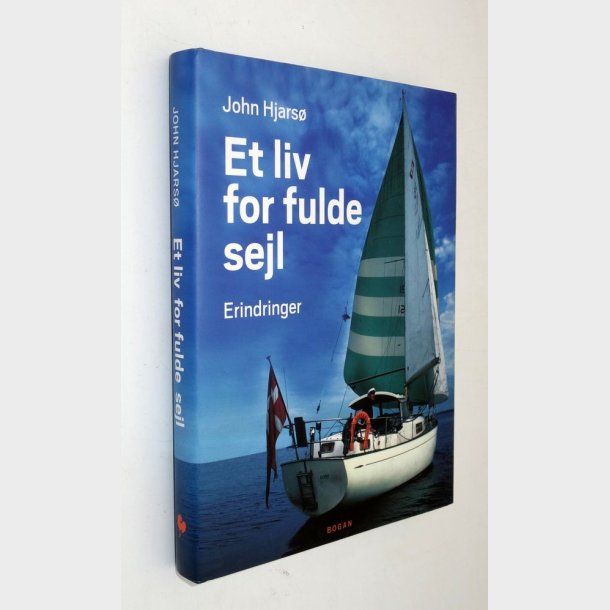 Et liv for fulde sejl - erindringer: John Hjars�