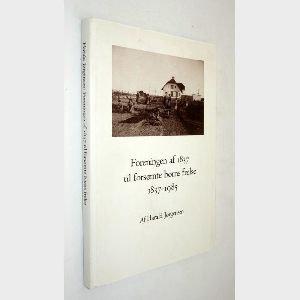 Foreningen af 1837 til fors�mte b�rns frelse 1837-1985: Harald J�rgensen