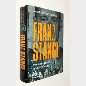 Franz Stangl - fra  eutanasi til j�deudryddelse: Anders Otte Stensager