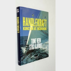 Handlekraft - kunsten at eksekvere: Tune Hein og Stig Kjerulf