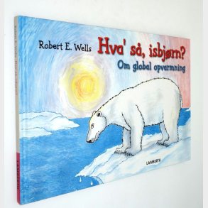 Hva s, Isbjrn?: Robert E. Wells