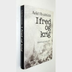 I fred og krig: Arild Hvidtfeldt