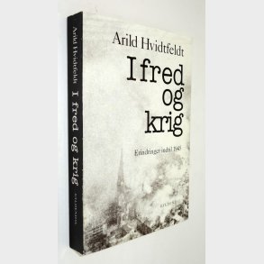 I fred og krig: Arild Hvidtfeldt