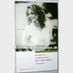 Ind i min himmel - erindringsroman: Majbritte Ulrikkeholm