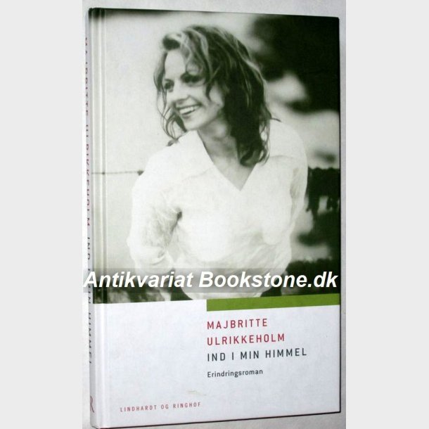 Ind i min himmel - erindringsroman: Majbritte Ulrikkeholm