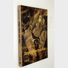 J�ger bliver man ikke... : Niels Rossen