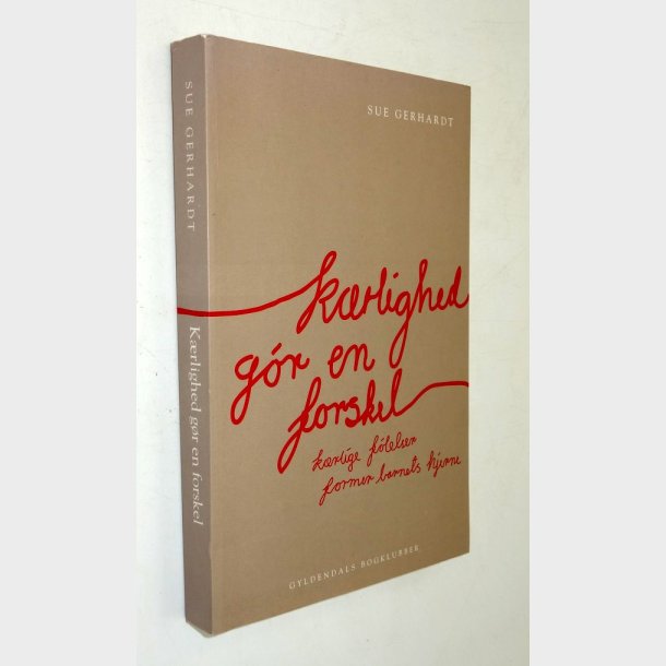 K�rlighed g�r en forskel:�Sue Gerhardt 